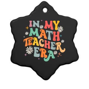 In My Math Teacher Era Retro Back To School Groovy Teacher Ceramic Star Ornament