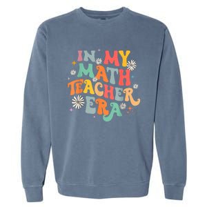 In My Math Teacher Era Retro Back To School Groovy Teacher Garment-Dyed Sweatshirt