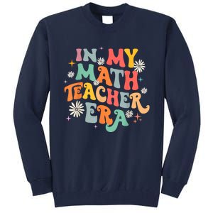 In My Math Teacher Era Retro Back To School Groovy Teacher Tall Sweatshirt