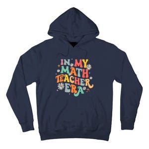 In My Math Teacher Era Retro Back To School Groovy Teacher Tall Hoodie