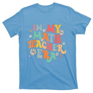 In My Math Teacher Era Retro Back To School Groovy Teacher T-Shirt