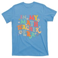 In My Math Teacher Era Retro Back To School Groovy Teacher T-Shirt