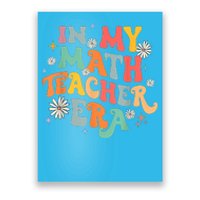 In My Math Teacher Era Retro Back To School Groovy Teacher Poster