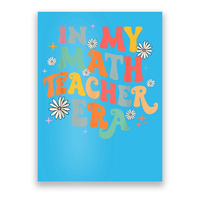 In My Math Teacher Era Retro Back To School Groovy Teacher Poster