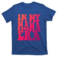 In My Mama Era Lover Groovy Retro Mom Mothers Day Cute Gift T-Shirt