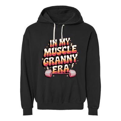 In My Muscle Granny Era Funny Sport Grandma Gym Workout Tees Garment-Dyed Fleece Hoodie