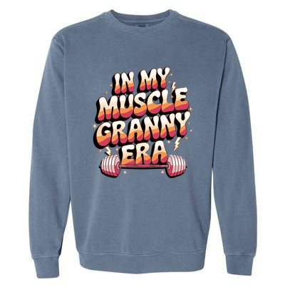 In My Muscle Granny Era Funny Sport Grandma Gym Workout Tees Garment-Dyed Sweatshirt