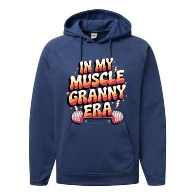 In My Muscle Granny Era Funny Sport Grandma Gym Workout Tees Performance Fleece Hoodie