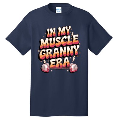 In My Muscle Granny Era Funny Sport Grandma Gym Workout Tees Tall T-Shirt