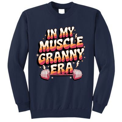 In My Muscle Granny Era Funny Sport Grandma Gym Workout Tees Tall Sweatshirt