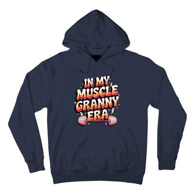 In My Muscle Granny Era Funny Sport Grandma Gym Workout Tees Tall Hoodie