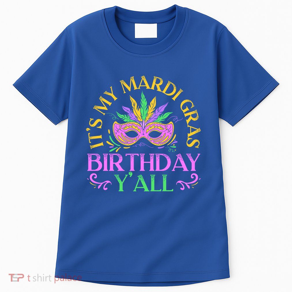 It's My Mardi Gras Birthday Y'all New Orleans Louisiana Gift Tall T-Shirt