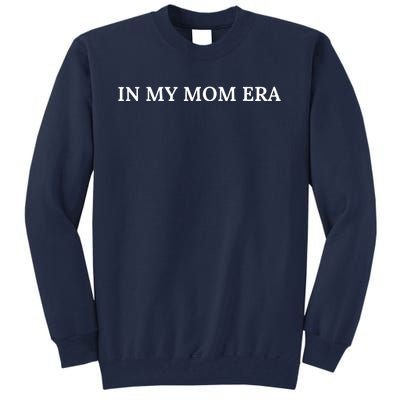 In My Mom Era Tall Sweatshirt