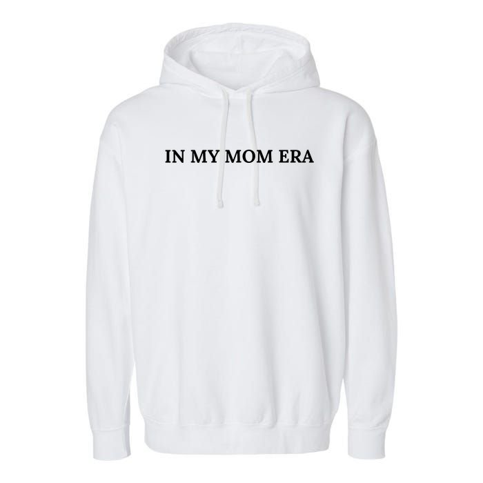 In My Mom Era Garment-Dyed Fleece Hoodie