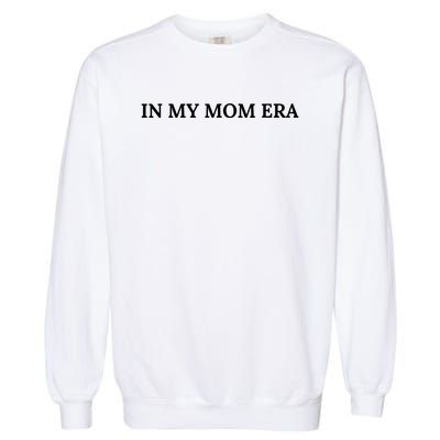 In My Mom Era Garment-Dyed Sweatshirt