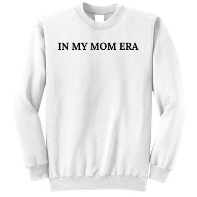 In My Mom Era Sweatshirt