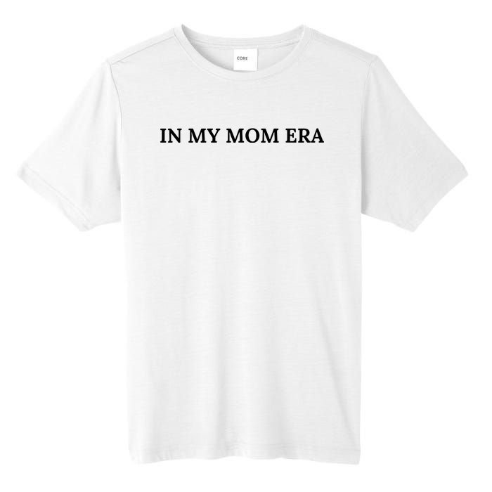 In My Mom Era Tall Fusion ChromaSoft Performance T-Shirt