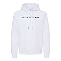 In My Mom Era Premium Hoodie