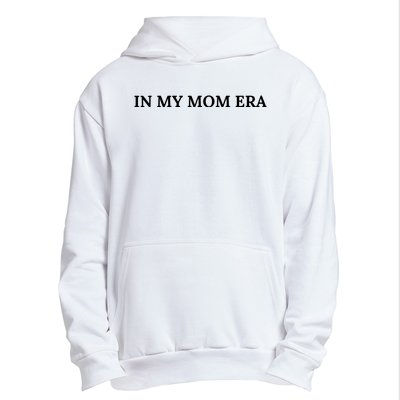 In My Mom Era Urban Pullover Hoodie