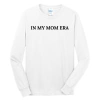 In My Mom Era Tall Long Sleeve T-Shirt