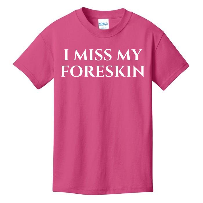 I Miss My Foreskin Kids T-Shirt