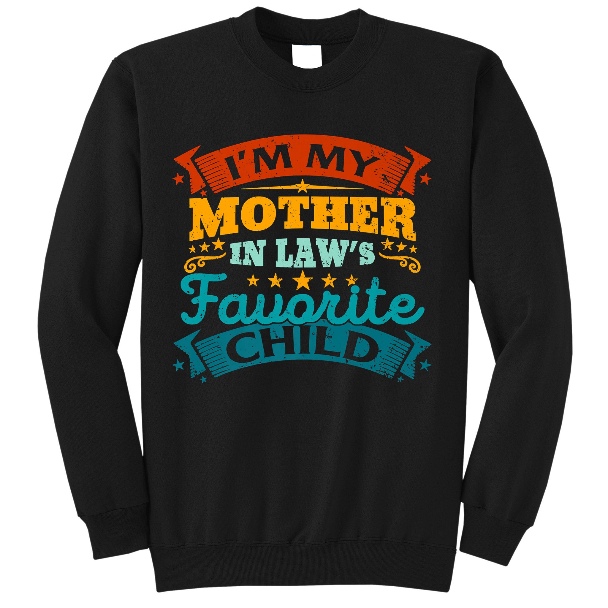 I'm My Mother In Laws Favorite Child Funny Parent Men Women Sweatshirt