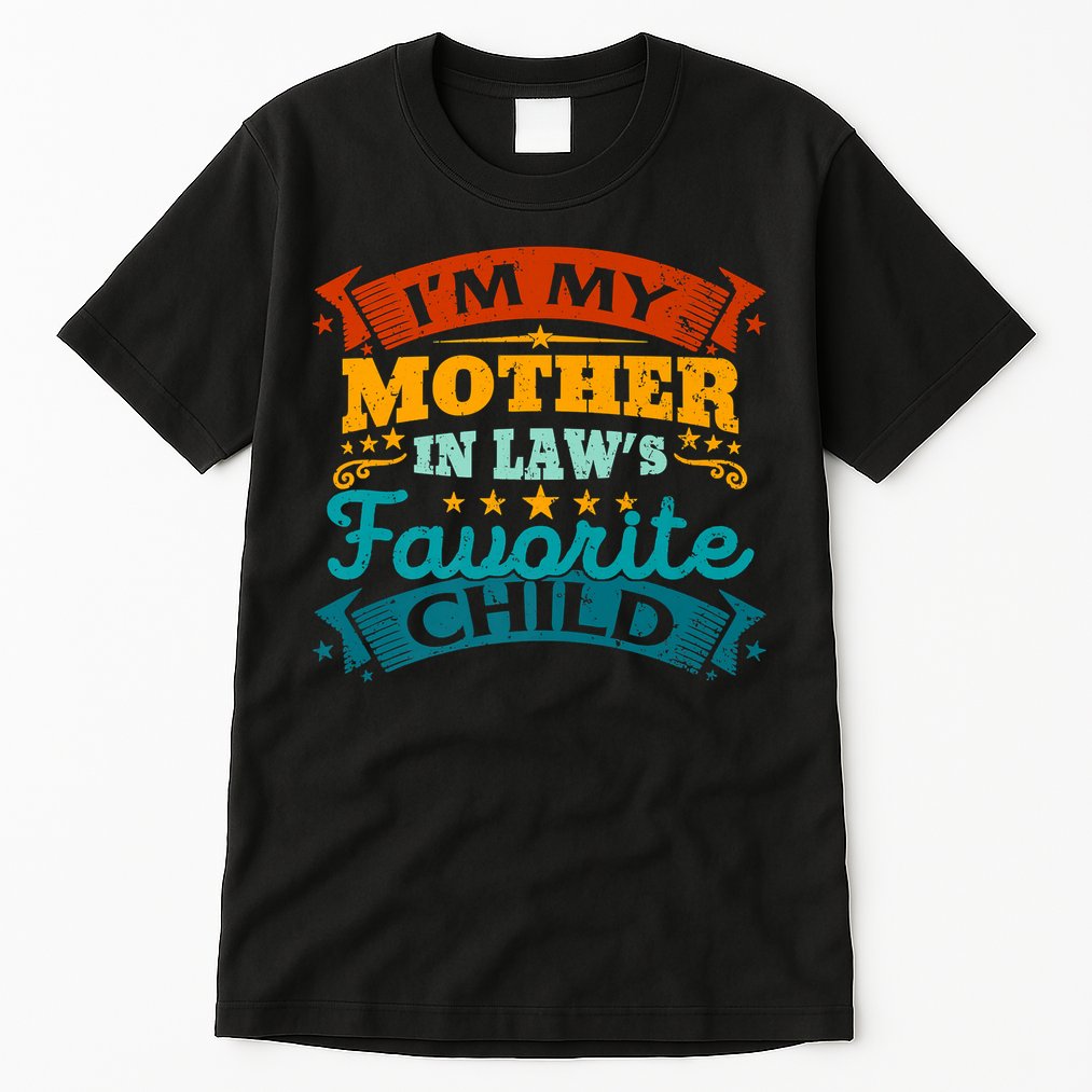 I'm My Mother In Laws Favorite Child Funny Parent Men Women Tall T-Shirt