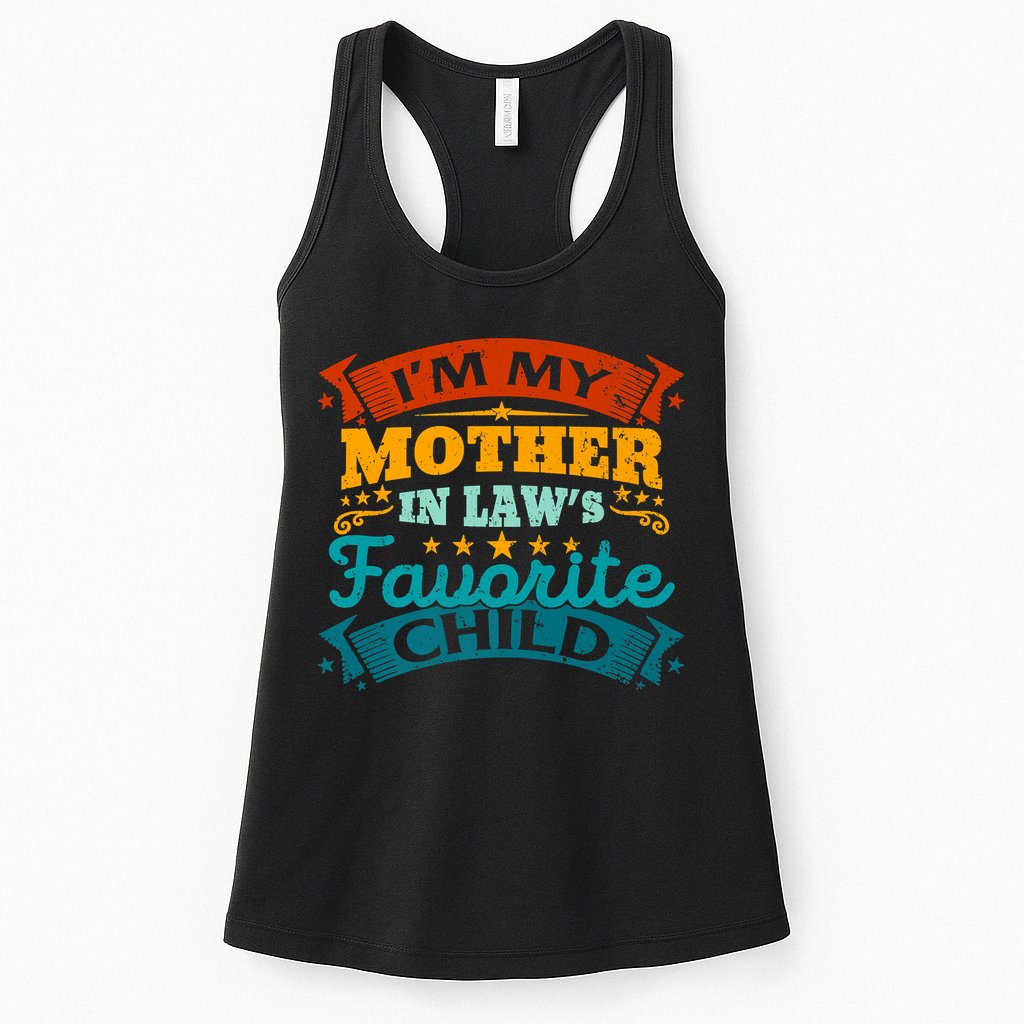 I'm My Mother In Laws Favorite Child Funny Parent Men Women Womens Tank Top