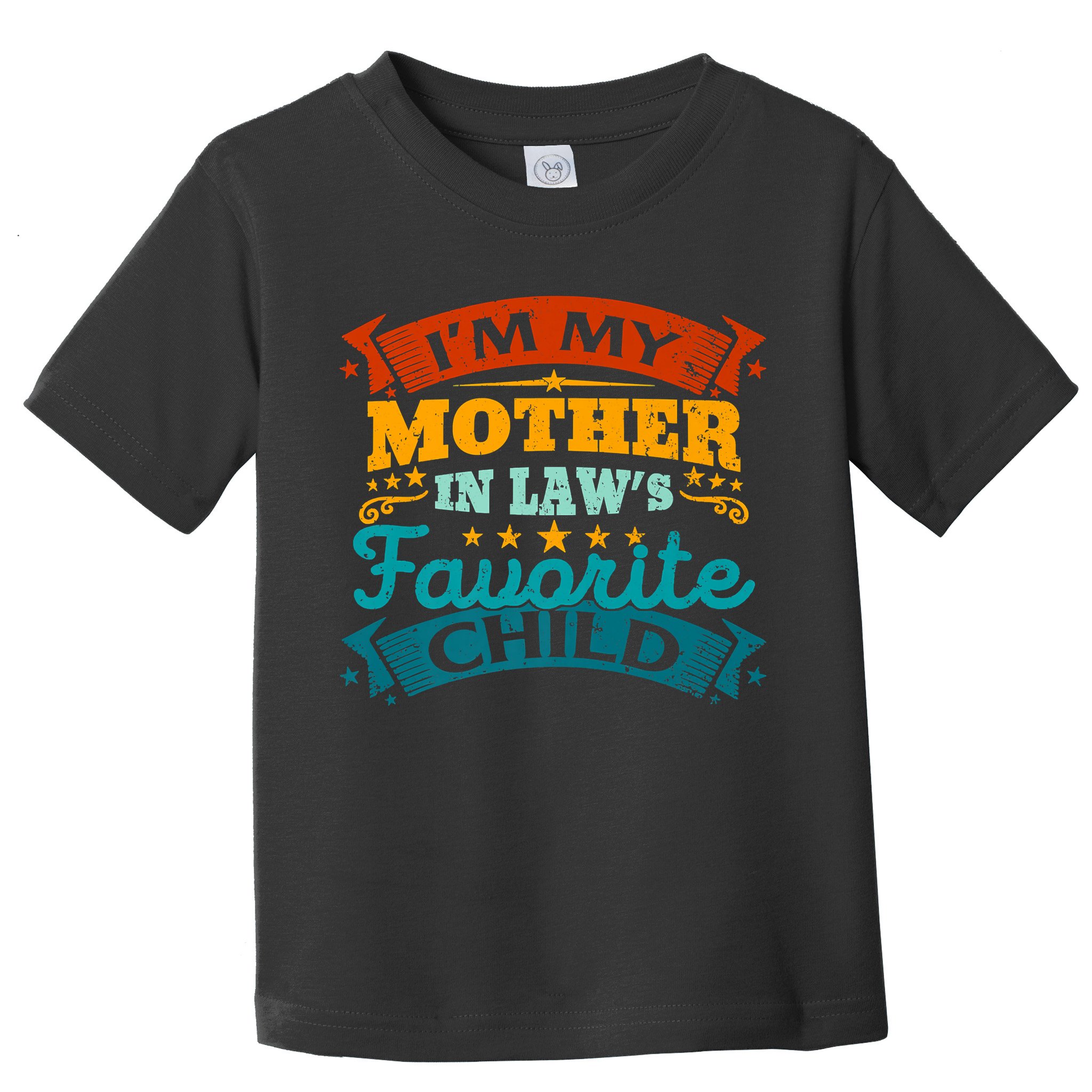 I'm My Mother In Laws Favorite Child Funny Parent Men Women Toddler T-Shirt