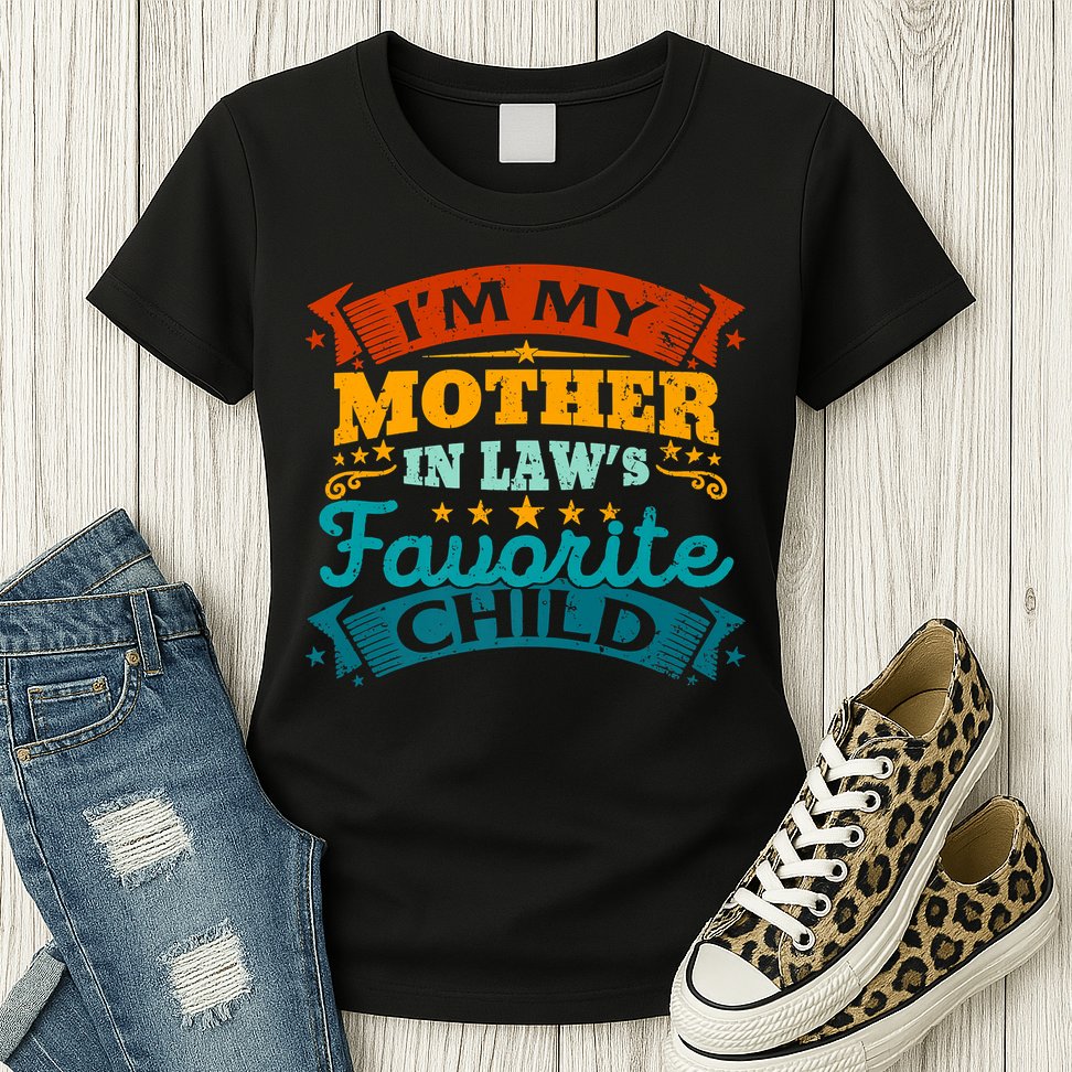 I'm My Mother In Laws Favorite Child Funny Parent Men Women Womens T-Shirt