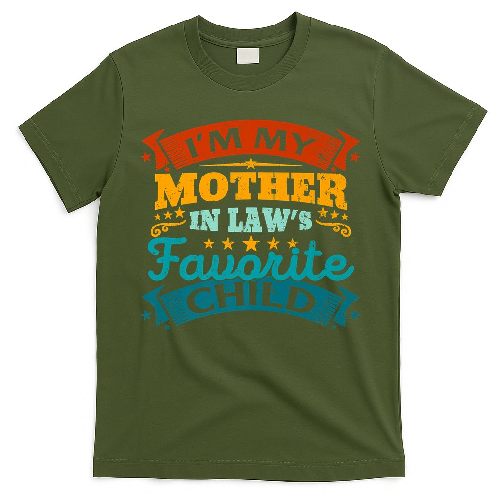I'm My Mother In Laws Favorite Child Funny Parent Men Women T-Shirt