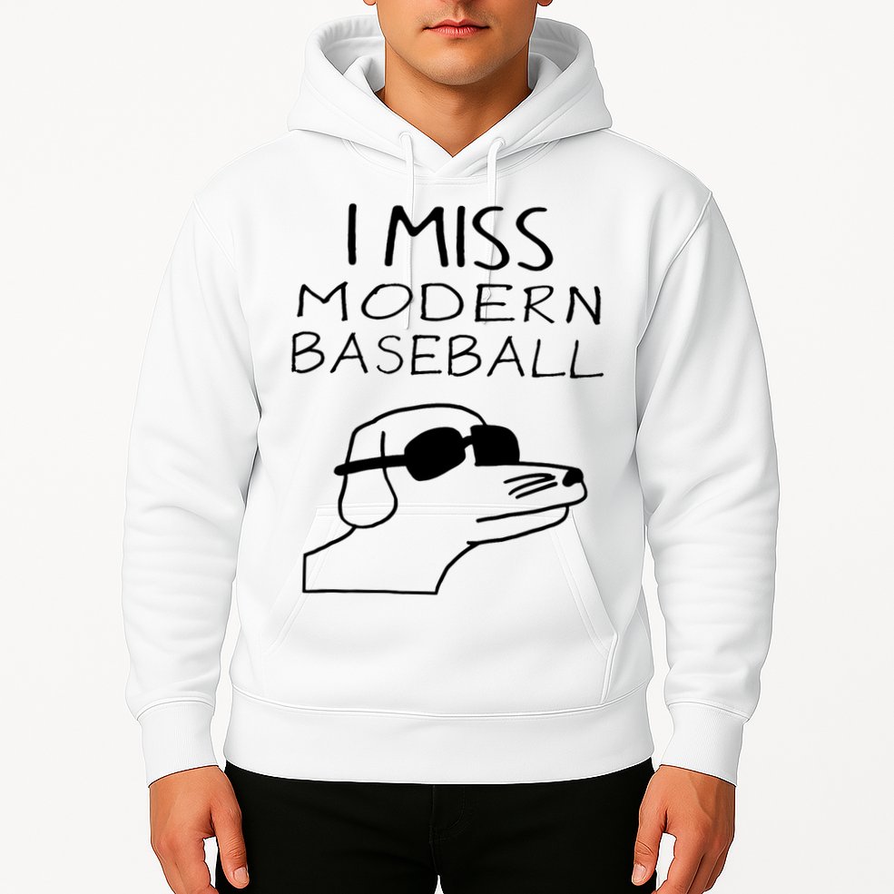 I Miss Modern Baseball Funny Dog Sport Lover Hoodie