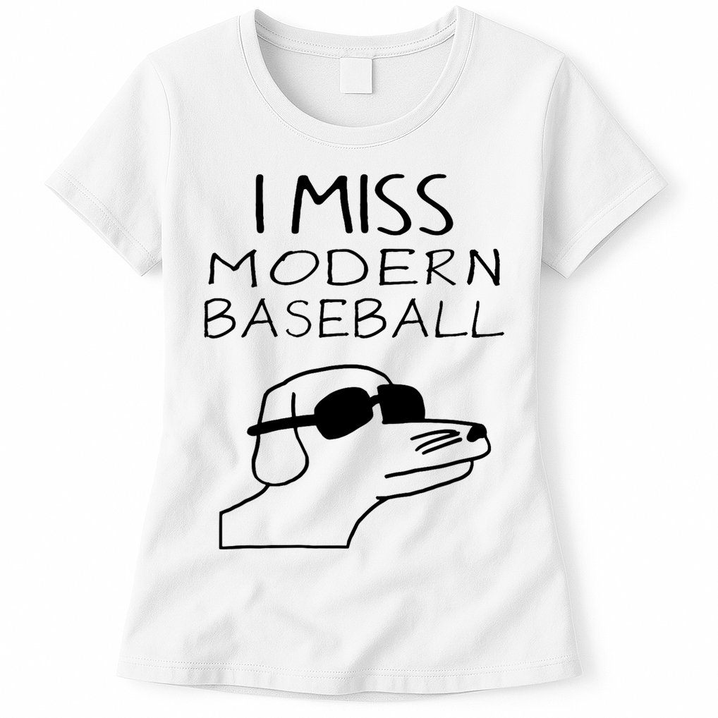I Miss Modern Baseball Funny Dog Sport Lover Womens T-Shirt