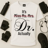 It's Miss Ms Mrs Dr Actually Doctor Graduation Cooling Performance Crew T-Shirt