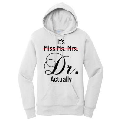It's Miss Ms Mrs Dr Actually Doctor Graduation Women's Pullover Hoodie