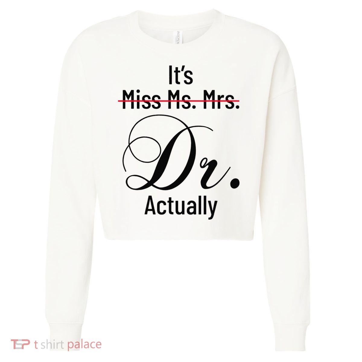 It's Miss Ms Mrs Dr Actually Doctor Graduation Cropped Pullover Crew