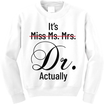 It's Miss Ms Mrs Dr Actually Doctor Graduation Kids Sweatshirt