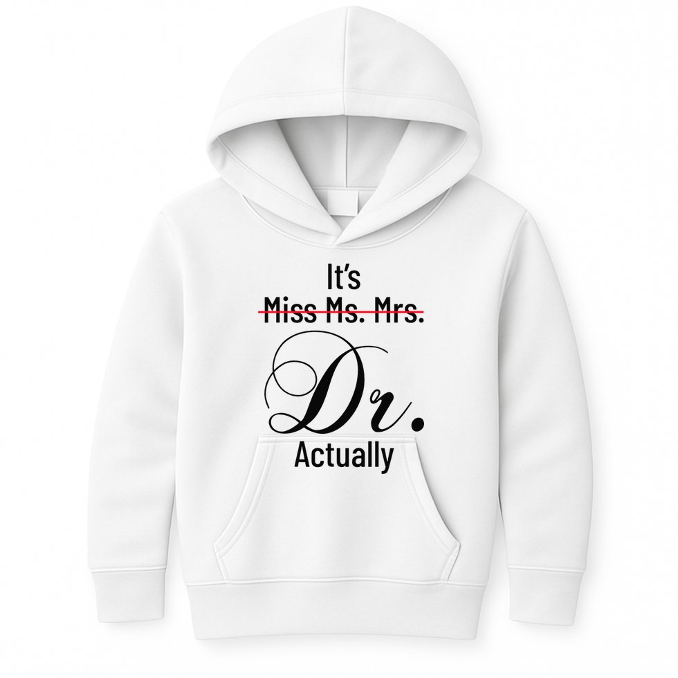 It's Miss Ms Mrs Dr Actually Doctor Graduation Kids Hoodie