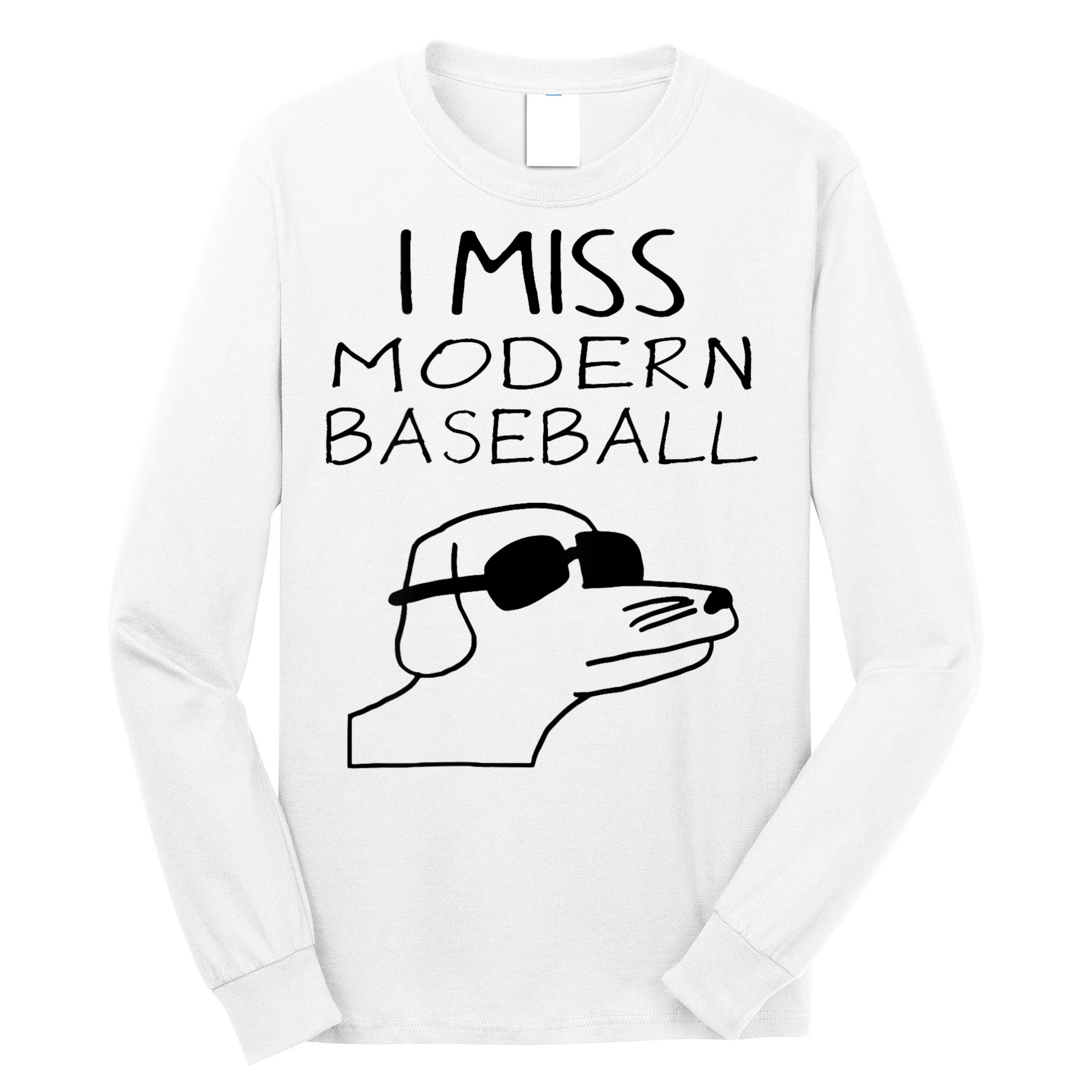 I Miss Modern Baseball Funny Dog Sport Lover Long Sleeve Shirt