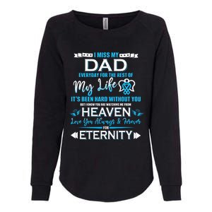 I Miss My Dad Love You Always And Forever For Eternity Gift Womens California Wash Sweatshirt