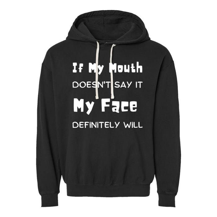 If My Mouth Doesnt Say It My Face Definitely Will Funny Garment-Dyed Fleece Hoodie