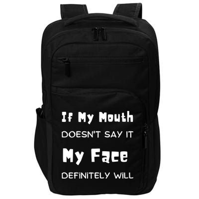 If My Mouth Doesnt Say It My Face Definitely Will Funny Impact Tech Backpack