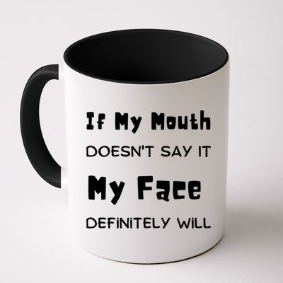 If My Mouth Doesnt Say It My Face Definitely Will Funny Mug