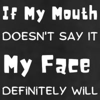 If My Mouth Doesnt Say It My Face Definitely Will Funny 11oz C Handle Ceramic Mug