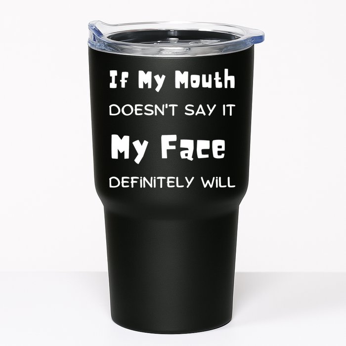 If My Mouth Doesnt Say It My Face Definitely Will Funny Tumbler