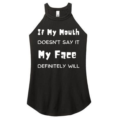 If My Mouth Doesnt Say It My Face Definitely Will Funny Women's Perfect Tri Rocker Tank