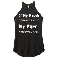 If My Mouth Doesnt Say It My Face Definitely Will Funny Women's Perfect Tri Rocker Tank
