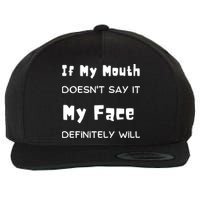 If My Mouth Doesnt Say It My Face Definitely Will Funny Wool Snapback Cap