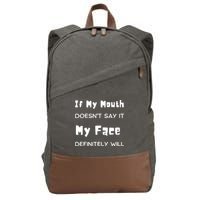 If My Mouth Doesnt Say It My Face Definitely Will Funny Cotton Canvas Backpack