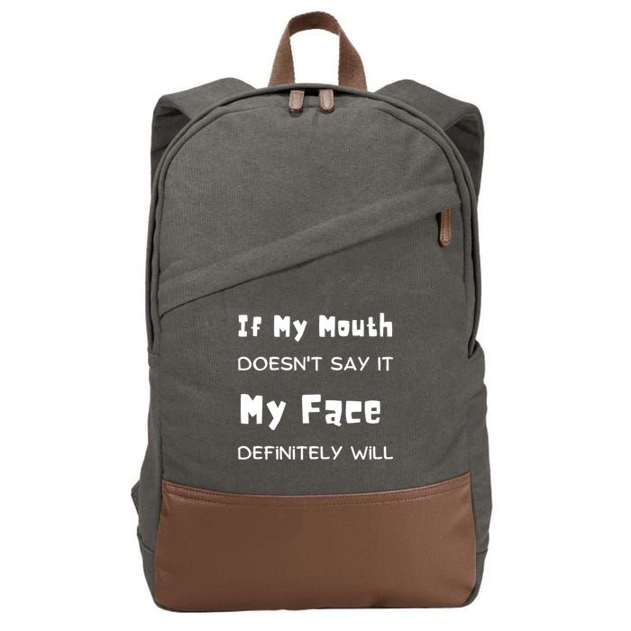If My Mouth Doesnt Say It My Face Definitely Will Funny Cotton Canvas Backpack